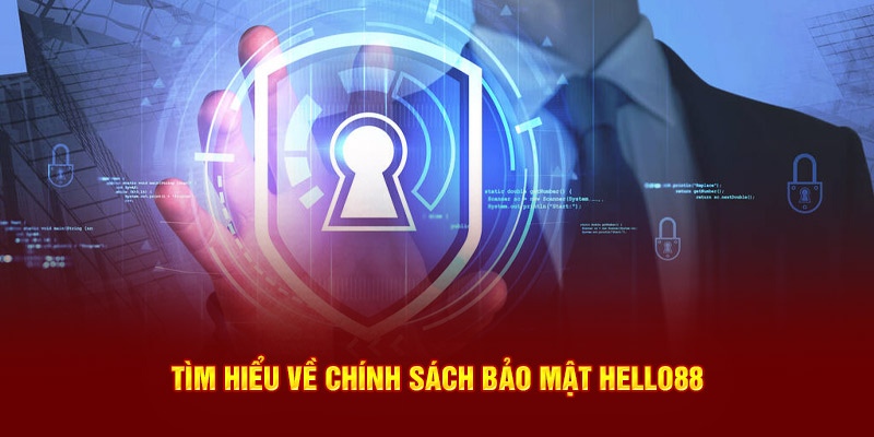 Chính Sách Bảo Mật Hello88: Bảo Vệ Dữ Liệu Cá Nhân Của Bạn 1 Tổng quan về chính sách bảo mật Hello88